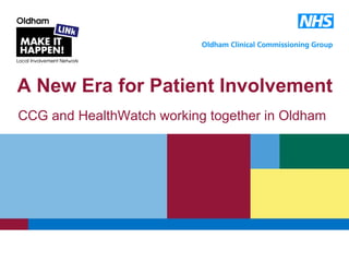 CCG and HealthWatch  working together in Oldham A New Era for Patient Involvement C:ocuments and Settingsark_druryocal Settingsempldham Clinical Commissioning Group.jpg 