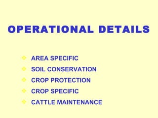 AREA SPECIFIC SOIL CONSERVATION CROP PROTECTION CROP SPECIFIC  CATTLE MAINTENANCE OPERATIONAL DETAILS 