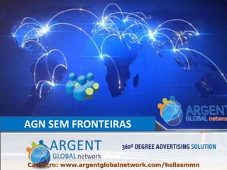 Cadastro: www.argentglobalnetwork.com/hsilasmmn
 