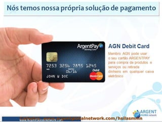 Cadastro: www.argentglobalnetwork.com/hsilasmmn
 