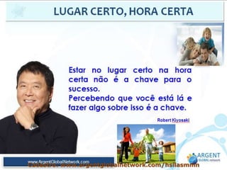 Cadastro: www.argentglobalnetwork.com/hsilasmmn
 