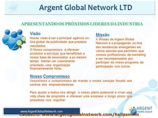 Cadastro: www.argentglobalnetwork.com/hsilasmmn
 