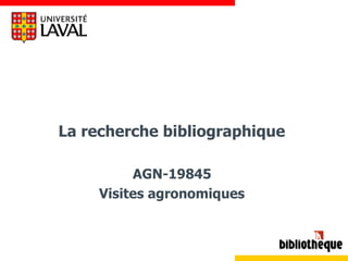 La recherche bibliographique  AGN-19845  Visites agronomiques   