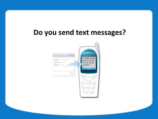 Do you send text messages?
 