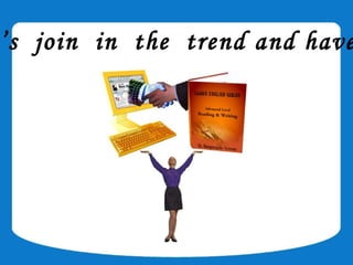 ’s join in the trend and have
 