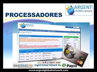PROCESSADORES

www.argentglobalnetwork.com

 