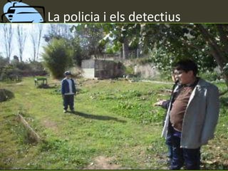 La policia i els detectius
 