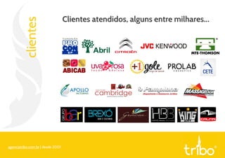 Clientes atendidos, alguns entre milhares...
clientes
agenciatribo.com.br | desde 2001
 