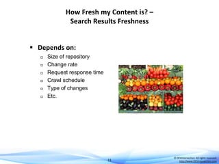How Fresh my Content is? –
Search Results Freshness
 Depends on:








Size of repository
Change rate
Request res...
