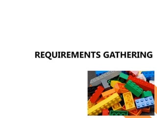 REQUIREMENTS GATHERING
19
 