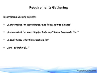 Requirements Gathering
Information-Seeking Patterns
 „I know what I’m searching for and know how to do that”

 „I know w...