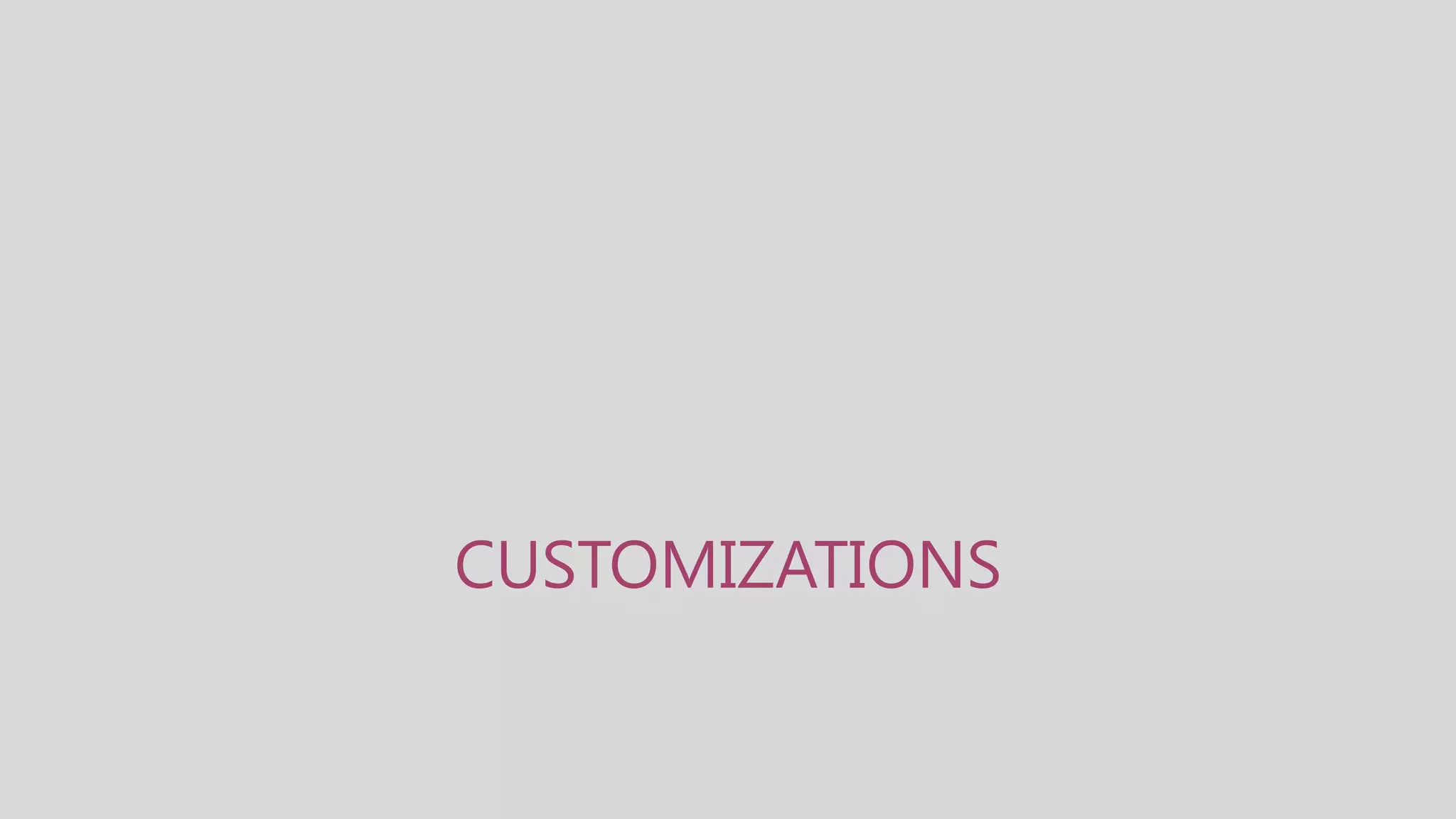 CUSTOMIZATIONS
 