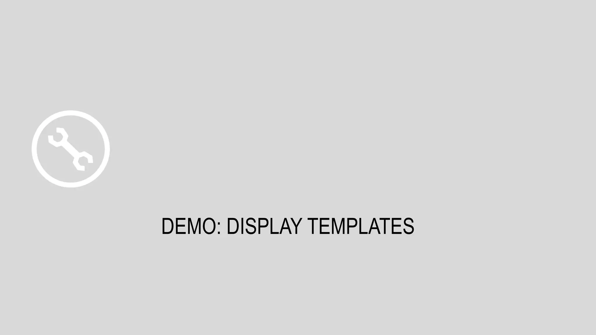 DEMO: DISPLAY TEMPLATES
 