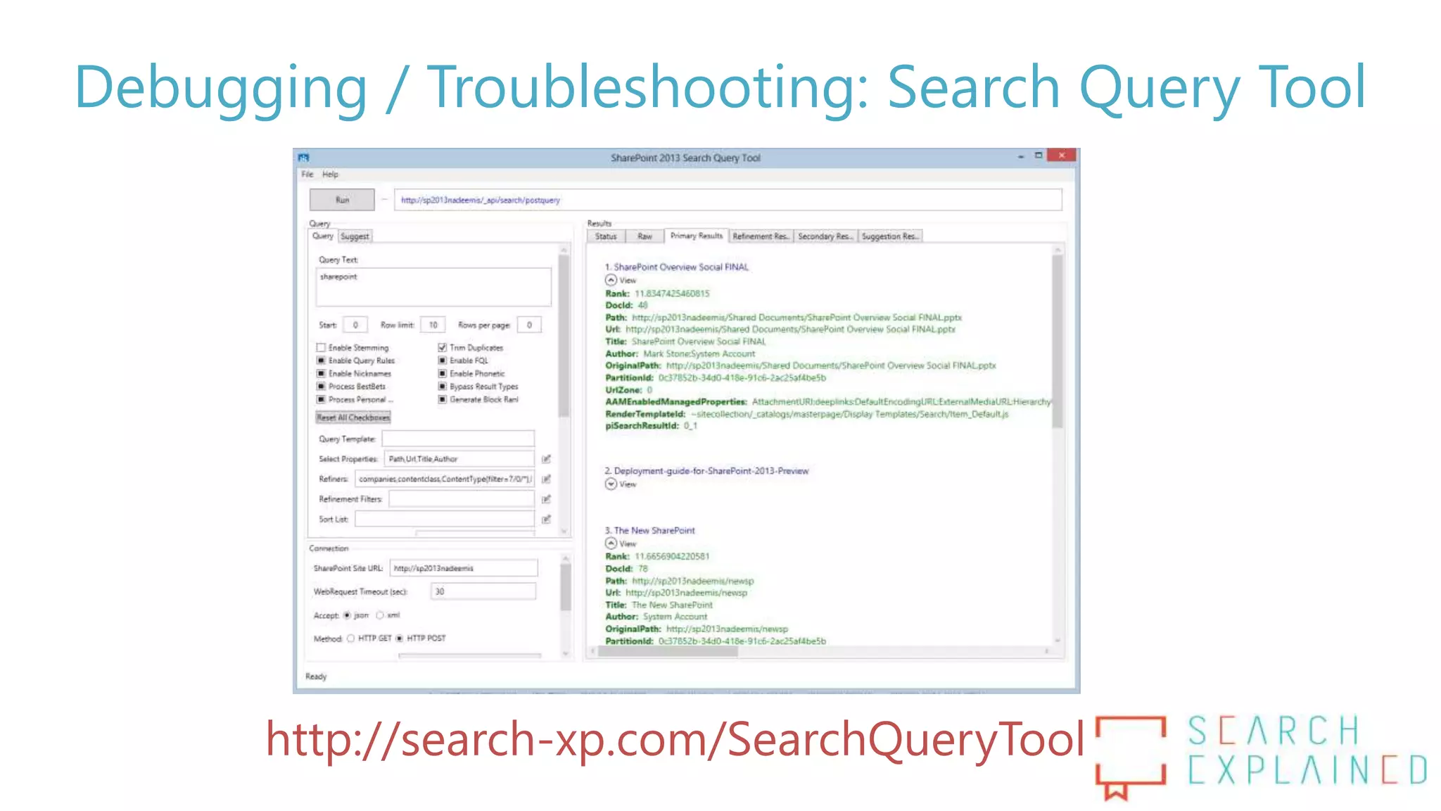 Debugging / Troubleshooting: Search Query Tool
http://search-xp.com/SearchQueryTool
 