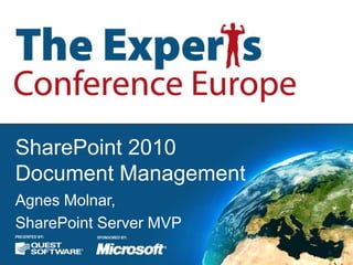 SharePoint 2010Document Management Agnes Molnar, SharePoint Server MVP 