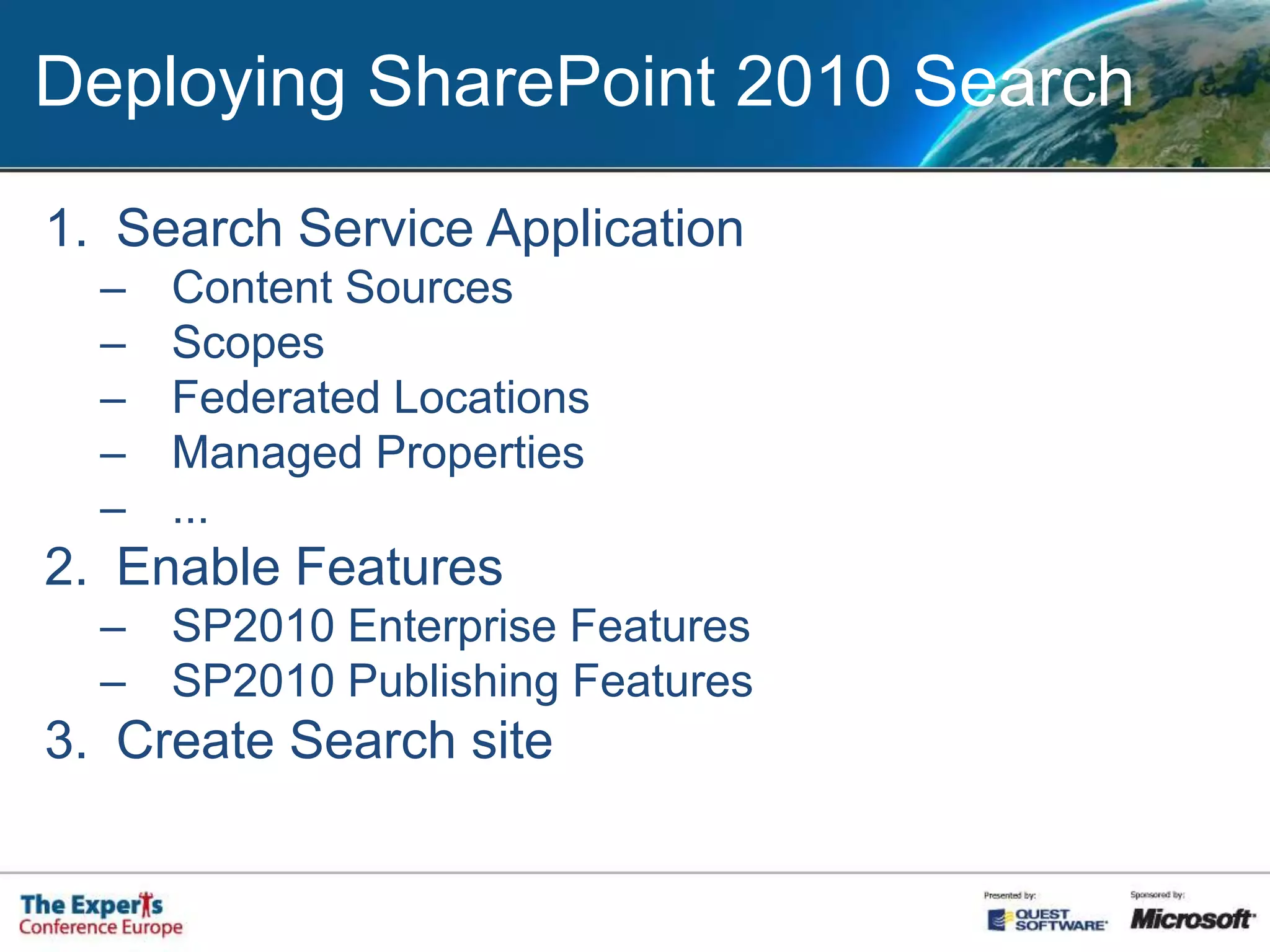 SP2010 Search FederationYESNOremote site’s robots.txt blocks SharePoint’s crawleryou need results only with specific keywords and/or keyword patterns in the querycontent changes very often, immediately crawling neededqueries under different security contextinfrequently queried contents>500 content sourcesYou don’t have enough bandwithcontent changes very often, but immediately crawling NOT neededcontent that is not indexed by the remote serverremote server does not return with RSS or Atom (OpenSearch 1.0/1.1)
