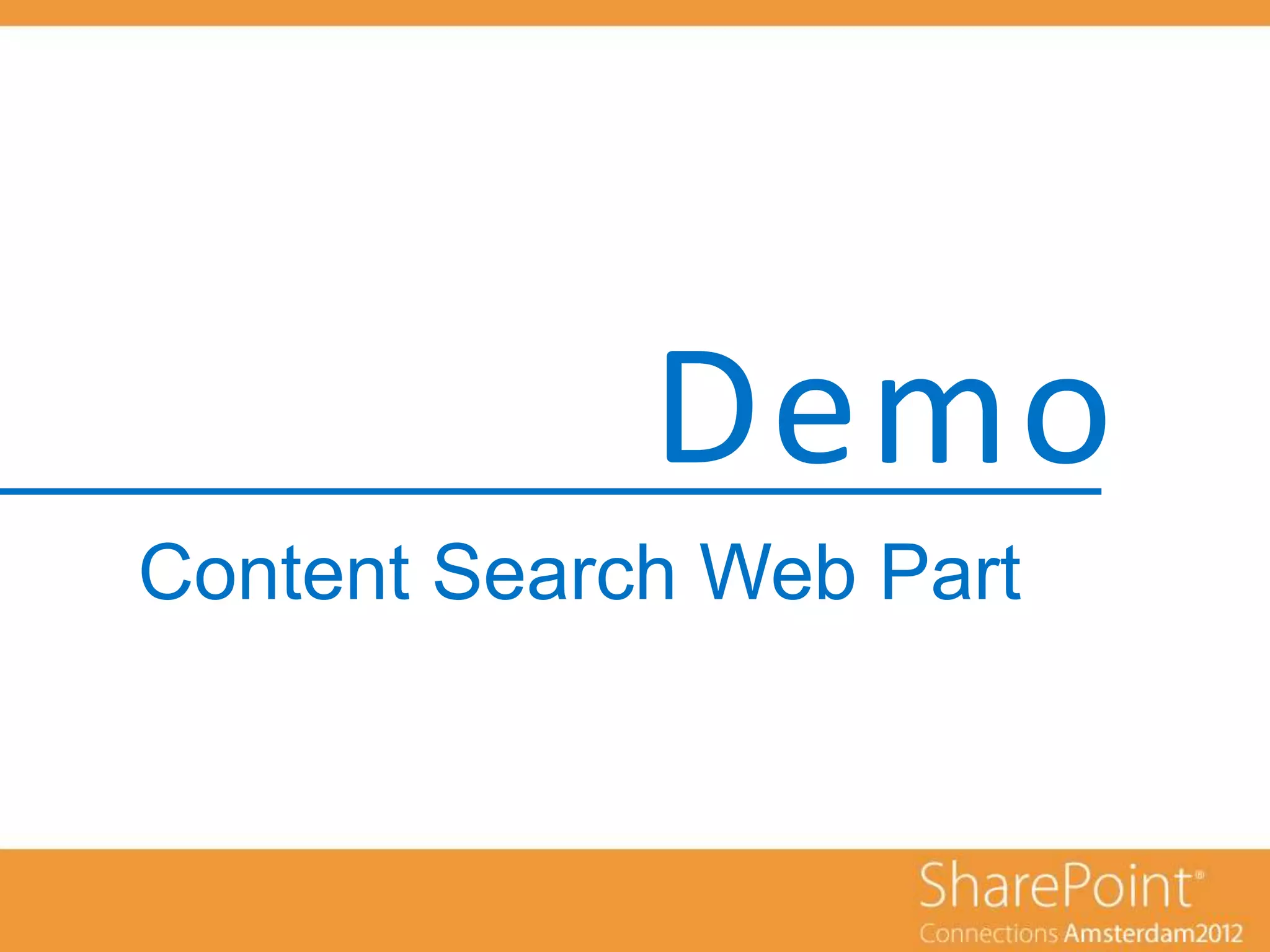 Demo
Content Search Web Part
 
