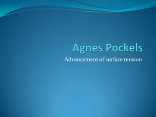 Agnes Pockels Advancement of surface tension 