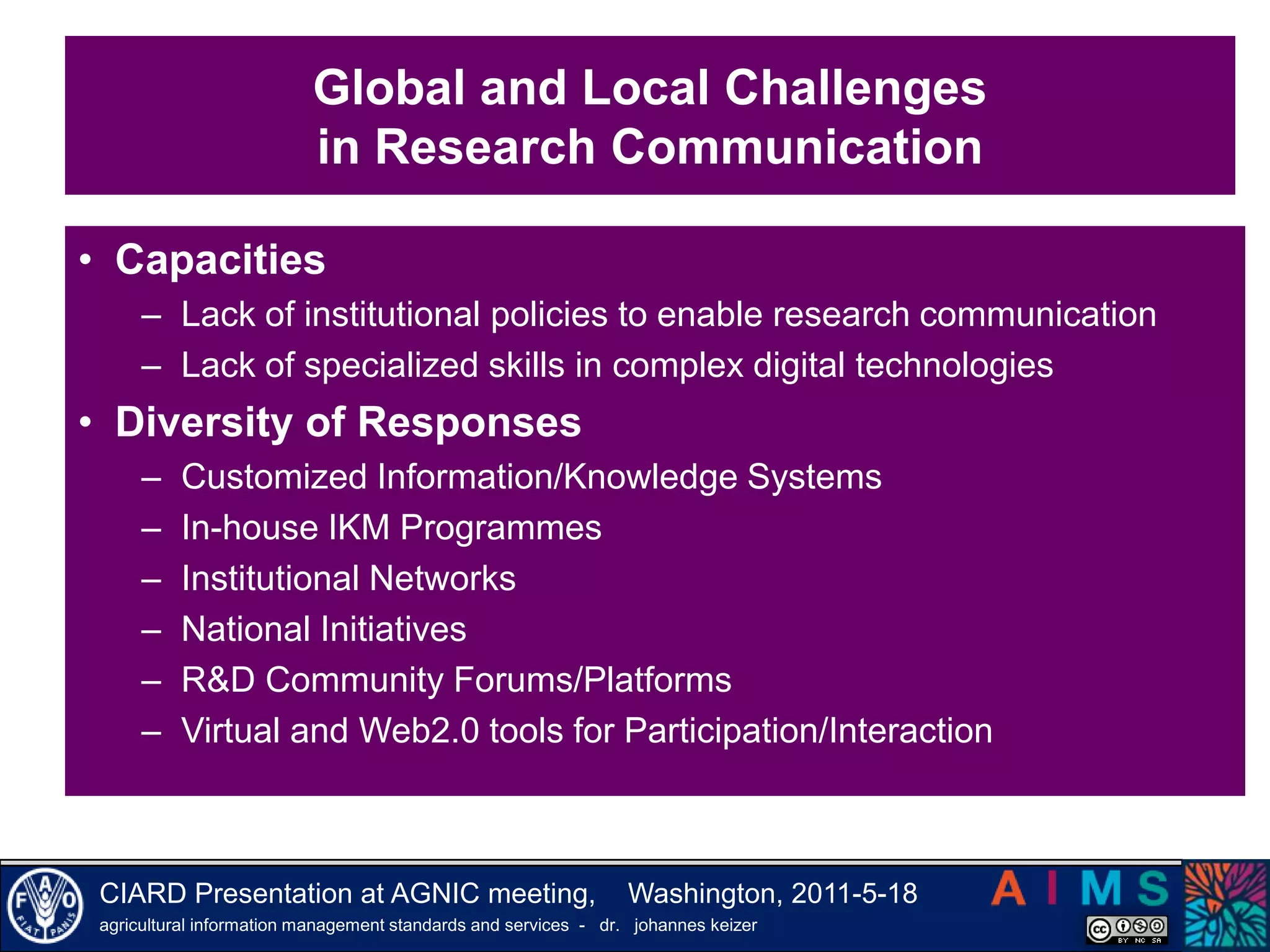 Improving the way the partners work together requires greater information and information flow systems The                  Vision and Manifesto“To make public domain agricultural research information and knowledge truly accessible to all”All organizations that create and possess public agricultural research information disseminate and share it more widely