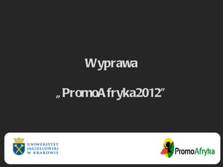 Wyprawa „PromoAfryka2012” 