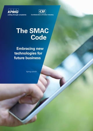 The SMAC
Code
Embracing new
technologies for
future business
kpmg.com/in
 