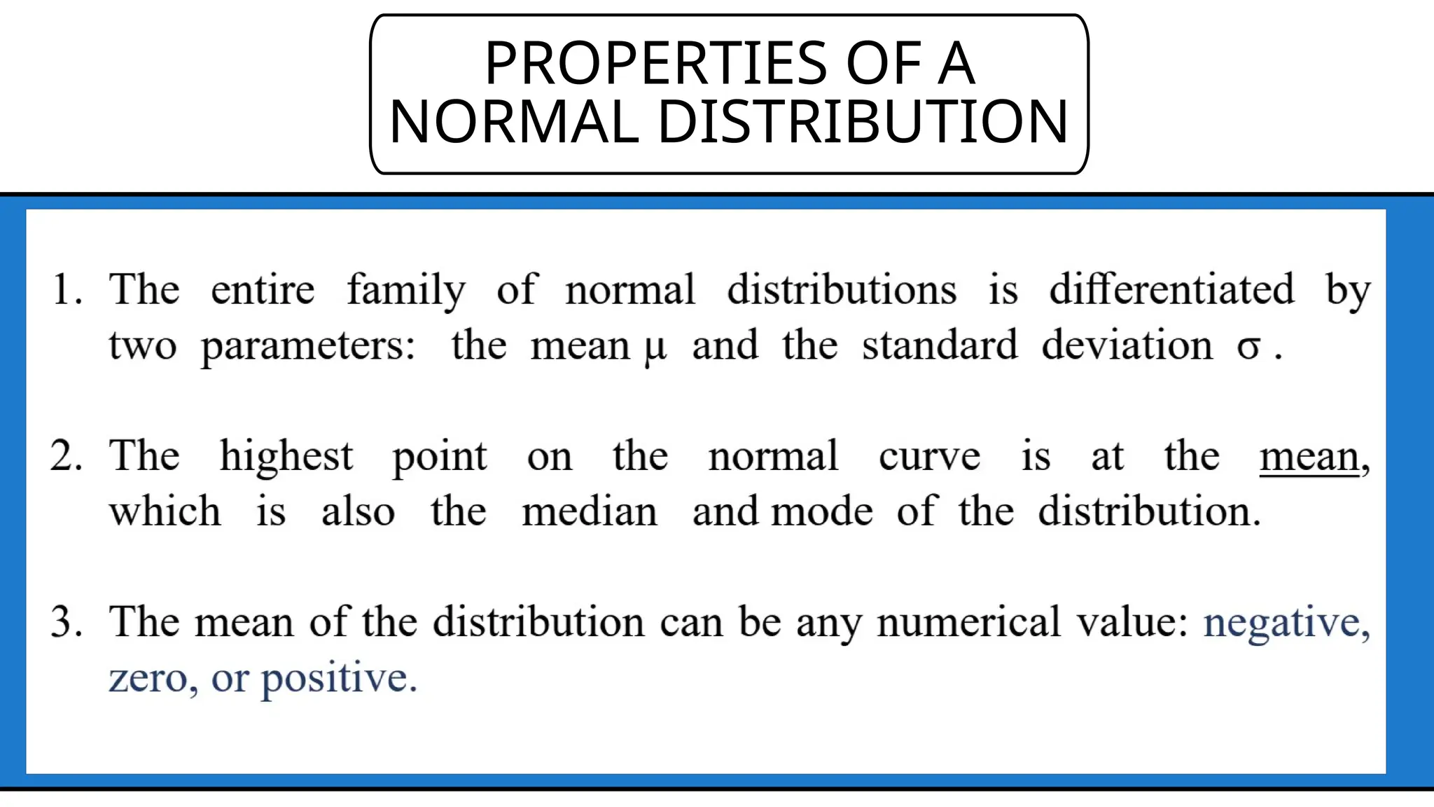 PROPERTIES OF A
NORMAL DISTRIBUTION
 
