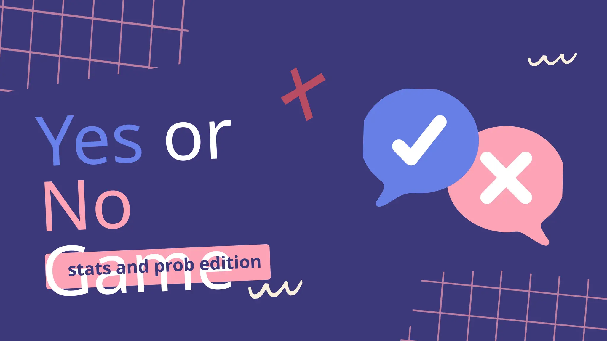 Yes or
No
Game
stats and prob edition
 