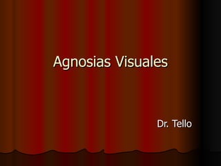 Agnosias Visuales Dr. Tello 