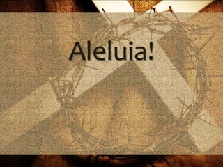 Aleluia!
 