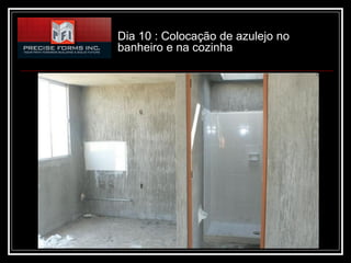 Dia 10 : Colocação de azulejo no
banheiro e na cozinha
 
