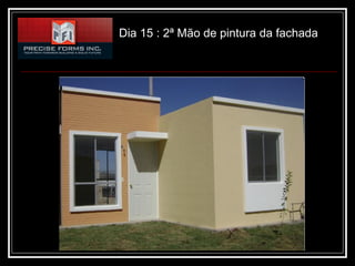 Dia 15 : 2ª Mão de pintura da fachada
 