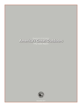 Department of the Interior

America’s Great Outdoors
        Fifty-State Report




             November 2011
 