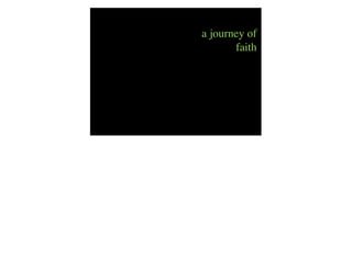 a journey of
faith
 