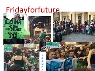 Fridayforfuture
2
4
4
M
A
Y
 