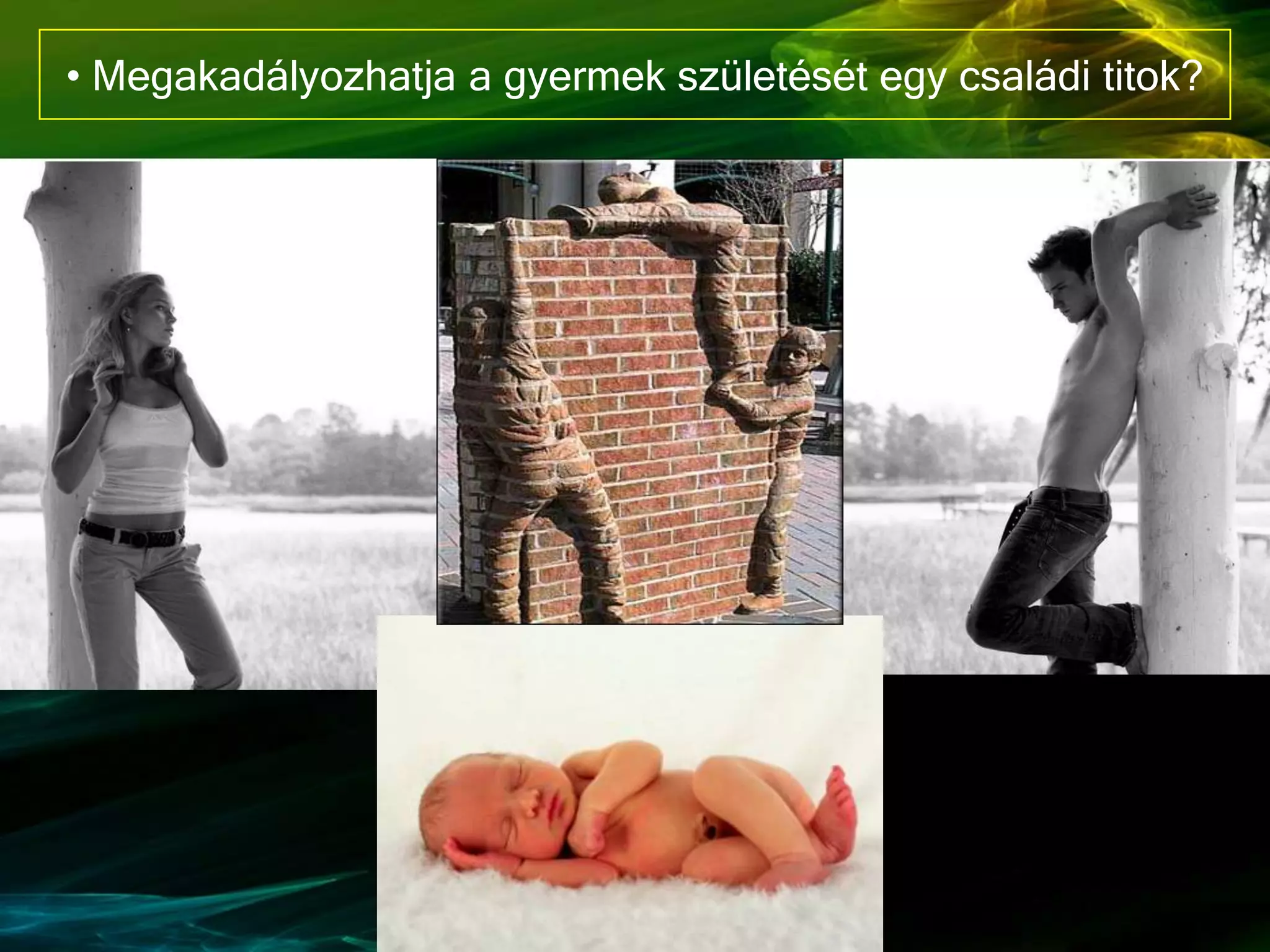 • Megakadályozhatja a gyermek születését egy családi titok?
 