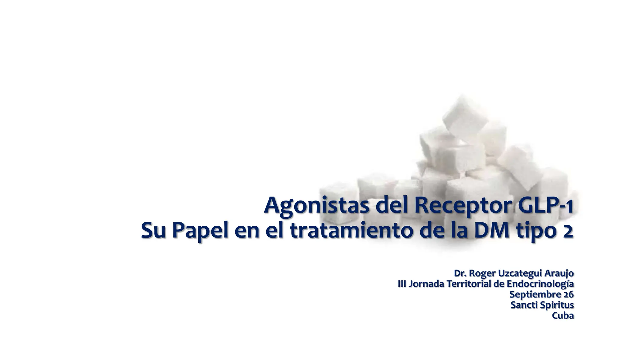 agonistas del receptor glp 1 Agonistas del Receptor GLP-1 Cuba 26 de Septimbre.pptx