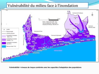 Vulnérabilité = niveaux de risque combinés avec les capacités d’adaptation des populations
Vulnérabilité du milieu face à l’inondation
 