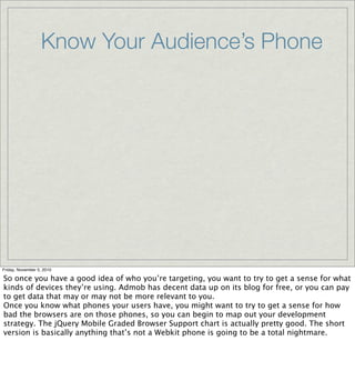 Know Your Audience’s Phone
Friday, November 5, 2010
So once you have a good idea of who you’re targeting, you want to try ...