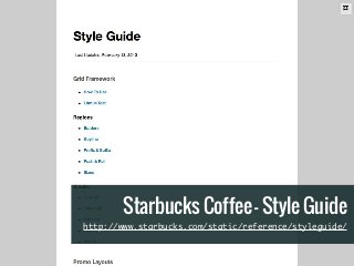 A GOOD CSS AND SASS ARCHITECTURE
Starbucks Coffee - Style Guide
http://www.starbucks.com/static/reference/styleguide/
 