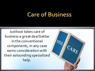 Justhost takes care of
business a great deal better
in the conventional
components, in any case
earns consideration with
their astounding specialized
help.
 
