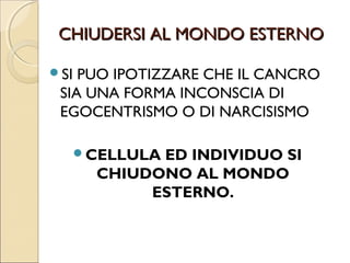 CHIUDERSI AL MONDO
        ESTERNO.

L’UOMO DEVE ACCETTARE QUESTO
 CONTATTO INTERATTIVO; SE SI
 DISTACCA DA QUESTO INSIEME:

          SI AMMALA.
 