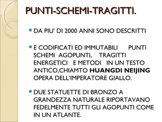 DEFINIZIONE TECNICA.
• L’AGOPUNTURA FA PARTE
 DELL’ANTICO SISTEMA
 CINESE DELLA MEDICINA,
 secondo il quale aghi, di diversa
 composizione perforano la pelle
 ad una profondità variabile.

• LASCIATI IN SITO PER UN
 CERTO TEMPO POSSONO
 ESSERE RUOTATI, spinti dentro
  e fuori e stimolati in senso orario
 o antiorario cioè come si dice,
 nella pratica agopunturale,
 IN TONIFICAZIONE O IN
 DISPERSIONE.
 