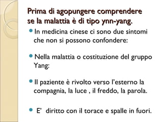 CRITERIO PER AGOPUNGERE.

I meridiani tendino-muscolari sono quelli
 più superficiali e ricevono per primi
 l’energia perversa.

Ad  ogni meridiano tendino-muscolare
 corrisponde un meridiano principale col
 quale si incontra nel punto Ting.

Ogni meridiano principale parte da un
 organo corrispondente.
 