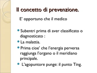 CRITERIO PER AGOPUNGERE.
        valutare le energie.
Le energie perverse latenti.
Le energie perverse curiose.
energia oè, di difesa, yong, di nutrizione
Energia song, di eredità
Le cause interne cioè i 7 elementi psichici   in
 eccesso

    GIOIA COLLERA ANGOSCIA
           RIFLESSIONE
   TRISTEZZA PAURA EMOZIONE
 