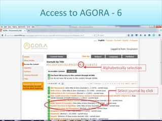 Access to AGORA - 6
Select journal by click
Alphabetically selection
 