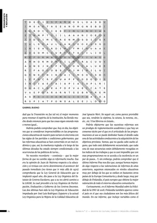 24 ágora n.º 17 — revista de cultura, ensayo y creación literaria
pensamiento
yreflexión
dad que la Transición no fue tal vez el mejor momento
para retomar el espíritu de la Institución, ha llovido mu-
cho desde entonces para que las cosas sigan estando más
o menos igual…
Habrás podido comprobar que, hoy en día, los objeti-
vos que se consideran imprescindibles en las programa-
cioneseducativasdenuestropaísvaríanensincroníacon
las siglas de los partidos o coaliciones gobernantes, que
las reformas educativas se han convertido en un mal en-
démico y que, así, la enseñanza reglada a lo largo de las
últimas décadas ha estado siempre condicionada a las
ocurrencias de los políticos de turno…
No necesito recordarte —continúa— que la mejor
forma de que no cambie algo es reformarlo mucho. Esa
era la opinión de Juan de Mairena respecto a la educa-
ción y si revisas con cierto detenimiento el acontecer del
pasado inmediato (no tienes que ir más allá de 1970)
comprobarás que la Ley General de Educación que se
implantó aquel año, dio paso a la Ley Orgánica del Es-
tatuto de Centros Escolares, que a su vez abrió camino a
la LOGSE, la cual precedió a la Ley Orgánica de Partici-
pación, Evaluación y Gobierno de los Centros Docentes.
Las dos últimas han sido la Ley Orgánica de Educación
impulsada por José Luis Rodríguez Zapatero y la actual
Ley Orgánica para la Mejora de la Calidad Educativa de
José Ignacio Wert. De seguir así, como parece previsible
que sea, vendrán la séptima, la octava, la novena, etc.,
etc., etc. Y los libreros en éxtasis…
Podrás objetarme que las sucesivas reformas son
un prodigio de reglamentación académica y que hay un
consenso tácito por el que en el articulado de las progra-
maciones al uso se puede deslindar hasta el detalle cada
unadelasactividadesconducentesalaadquisicióndelos
objetivos previstos. Vamos, que no queda cabo suelto al-
guno, que todo está debidamente secuenciado, que cada
una de esas secuencias están debidamente recogidas en
los índices de los trabajos y que es casi imposible que con
esas programaciones no se acceda a la excelencia en un
par de pasos… Y, sin embargo, podrás comprobar que el
último Informe Pisa nos dice que, aunque hemos mejora-
do algo respecto a las valoraciones de informes de años
anteriores, seguimos estancados en niveles educativos
muy por debajo de los que se estilan en bastantes otros
países de la Europa Comunitaria y, desde luego, muy por
debajo de Finlandia, el país europeo que obtiene la mejor
valoración de todo el entorno educativo comunitario.
Curiosamente, en el Informe Mundial sobre la Felici-
dad de la ONU de 2018, Finlandia también aparece como
el país en el que sus ciudadanos son los más felices del
mundo. En ese informe, que incluye variables como el
GABRIEL BUENO
 