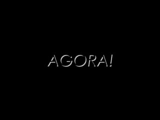 AGORA!AGORA!
 