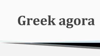 Greek agora
 