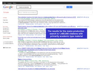 The results for the maize production
search is 1,480,000 citations with
primarily academic type material
 