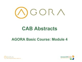 CAB Abstracts
AGORA Basic Course: Module 4
 